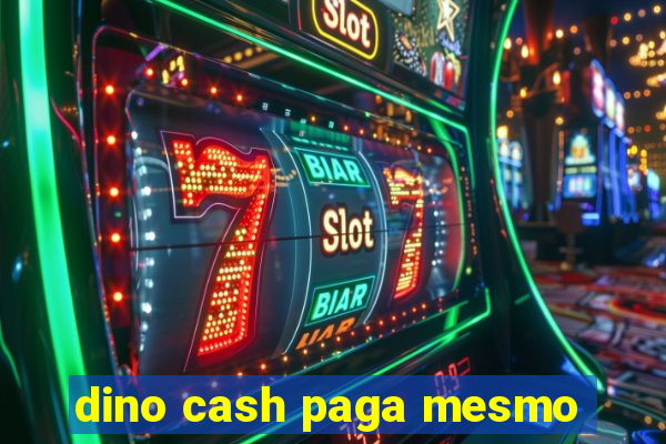 dino cash paga mesmo